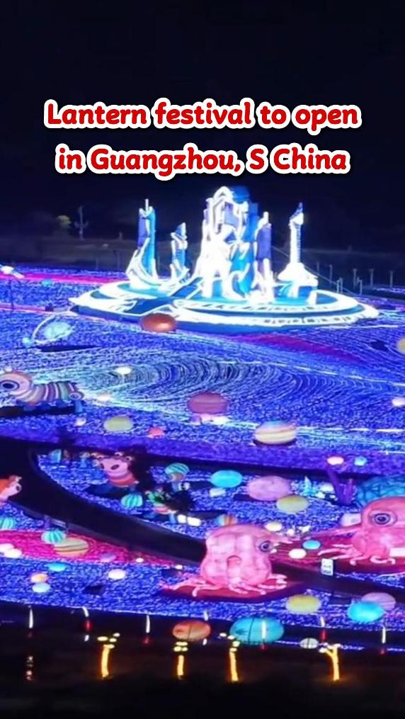 Lantern festival to open ahead of Chinese New Year in Guangzhou