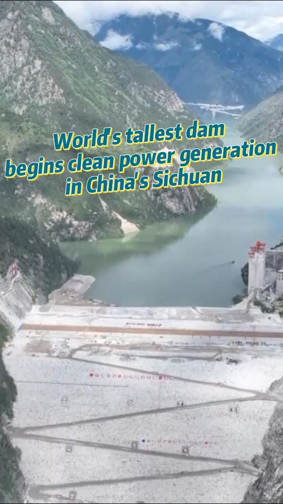 World's tallest dam begins clean power generation in China's Sichuan