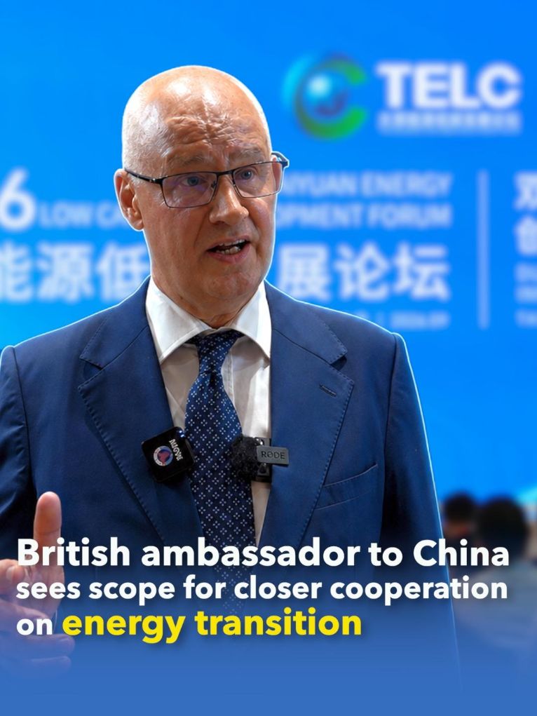British ambassador to China sees scope for closer cooperation on energy transition